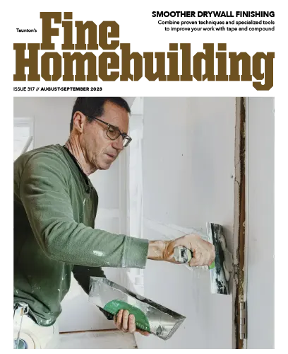 Fine Homebuilding Issue 317 August September 2023
