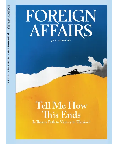 Foreign Affairs Volume 102 Number 4 July August 2023