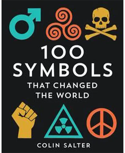 100 Symbols That Changed the World A history of universal logos symbols and brands that have stood the test of time by Colin Salter
