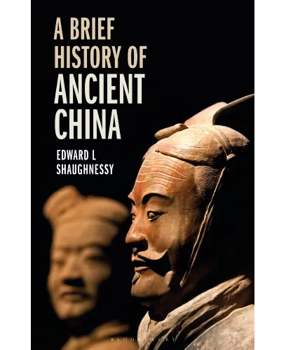 A Brief History of Ancient China by Edward L Shaughnessy