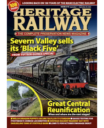 Heritage Railway - Issue 310, 1-29 September, 2023
