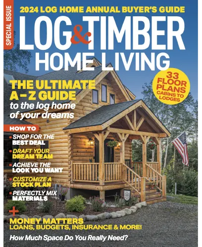 Log & Timber Home Living - 2024 Log Home Annual Buyer’s Guide