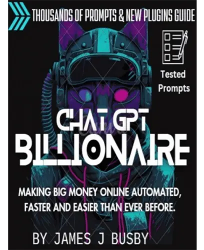 Chat GPT Billionaire by James J Busby