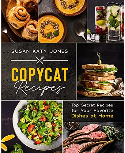 Copycat Recipes Top Secret Recipes for Your Favorite Dishes at Home Creative Kitchen by Susan Katy Jones
