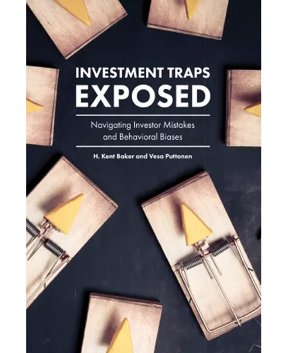 Investment Traps Exposed Navigating Investor Mistakes and Behavioral Biases by H Kent Baker