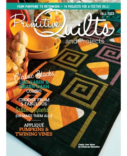 Primitive Quilts and Projects – Fall 2023 Download Magazine PDF