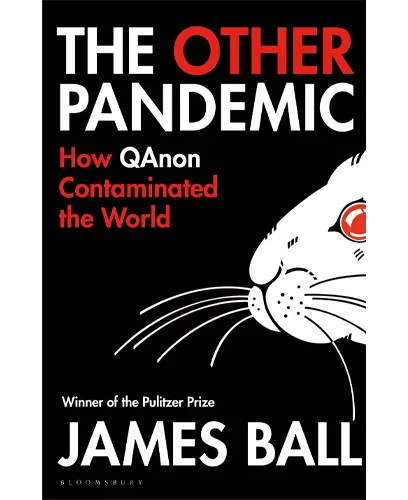 The Other Pandemic How QAnon Contaminated the World by James Ball