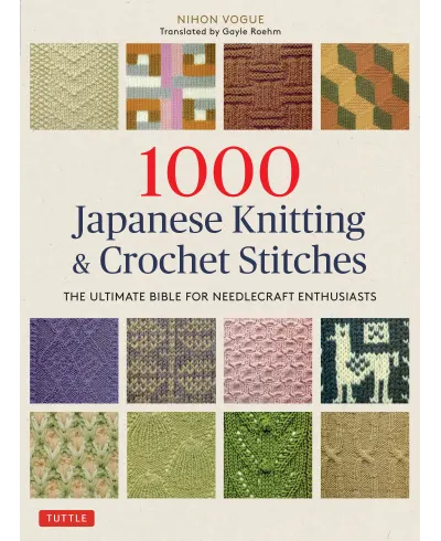 1000 Japanese Knitting Crochet Stitches The Ultimate Bible for Needlecraft Enthusiasts
