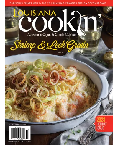 Louisiana Cookin’ – Vol 26. Issue 6, November/December 2023 Download PDF