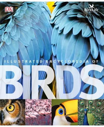 The Illustrated Encyclopedia of Birds by DK
