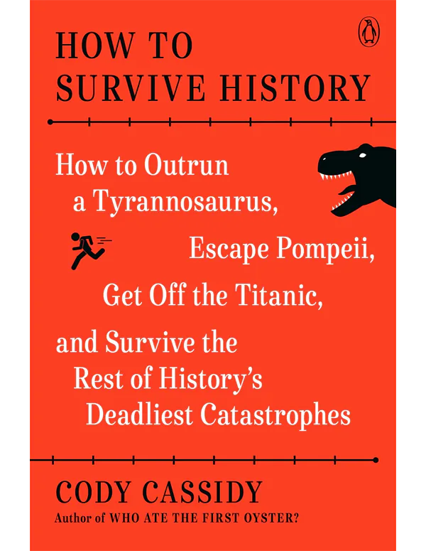 How to Outrun a Tyrannosaurus, Escape Pompeii, Get Off the Titanic, and Survive the Rest of History’s Deadliest Catastrophes Download PDF
