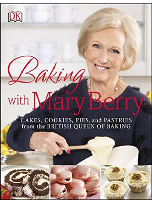 Baking with Mary Berry Cakes Cookies Pies and Pastries from the British Queen of Baking