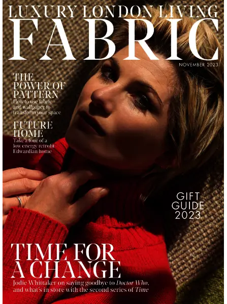 Luxury London Living Fabric Magazine – November 2023 Download PDF