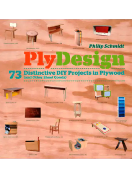 PlyDesign 73 Distinctive DIY Projects in Plywood by Phillip Schmidt