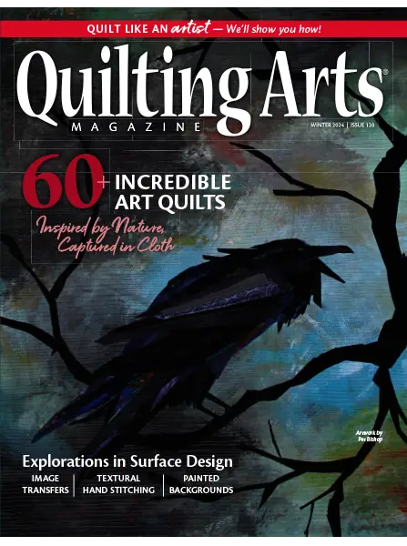 Quilting Arts Magazine Issue 120, Winter 2024