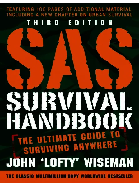 SAS Survival Handbook, Third Edition: The Ultimate Guide to Surviving  Anywhere