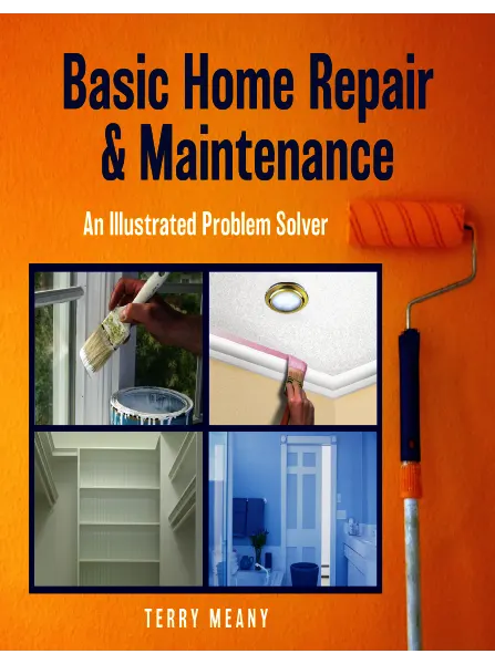 Basic Home Repair Maintenance An Illustrated Problem Solver Knack Make It Easy by Terry Meany