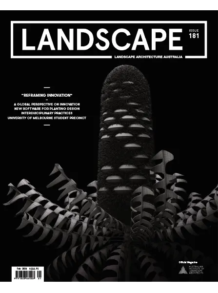 Landscape Architecture Australia Issue 181 February 2024
