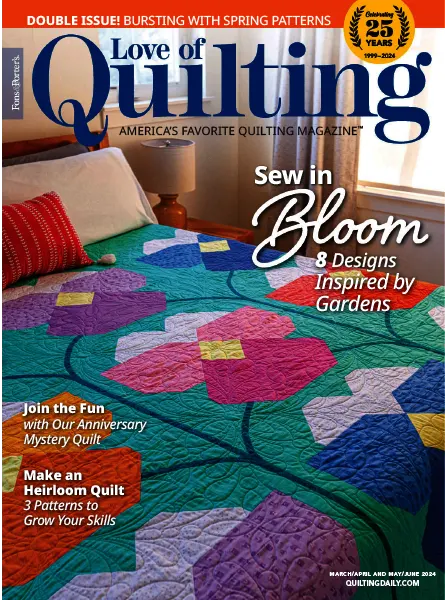 Fons & Porter’s Love of Quilting – March/April & May/June 2024 Download PDF