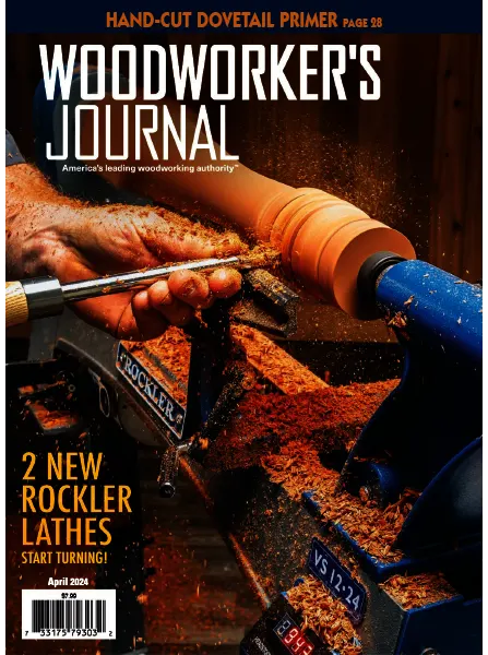Woodworker’s Journal – April 2024 Download PDF