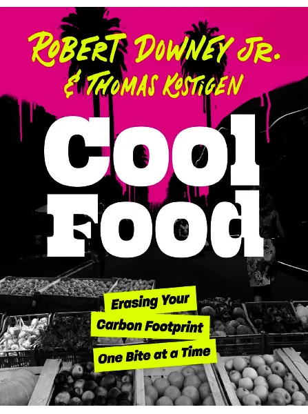 Cool Food by Robert Downey Jr. and Thomas Kostigen