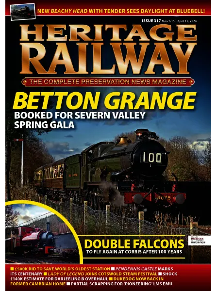 Heritage Railway – Issue 317, March 15, 2024 Download PDF