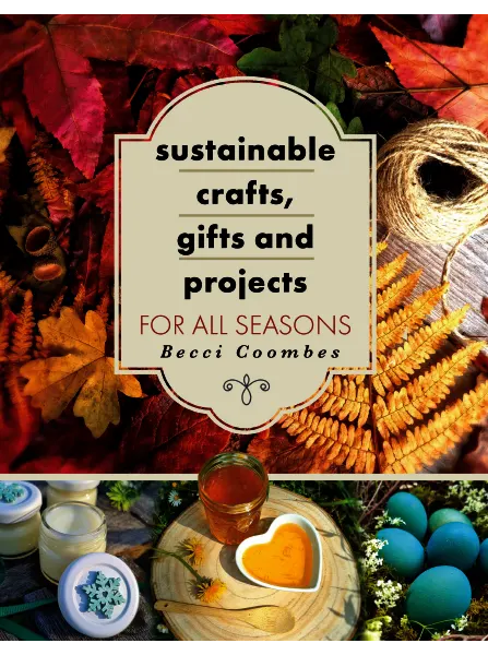 Sustainable Crafts Gifts and Projects for All Seasons by Becci Coombes freemagazines.top