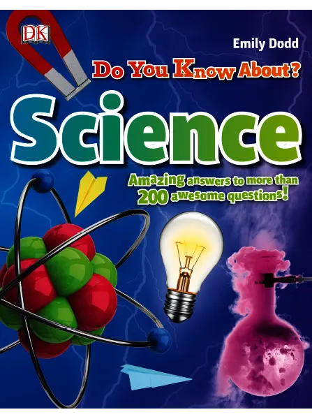 Do You Know About Science Amazing Answers to more than 200 Awesome Questions by DK freemagazines.top