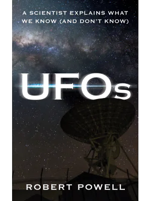 UFOs A Scientist Explains What We Know And Dont Know by Robert Powell