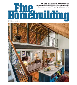 Fine Homebuilding Issue 324 July 2024