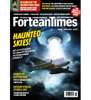 Fortean Times Issue 445 June 2024