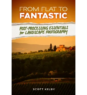 From Flat to Fantastic by Scott Kelby 2024