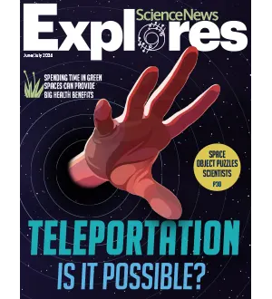 Science News Explores June July 2024
