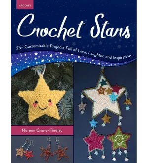 Crochet Stars 25 Customizable Projects Full of Love Laughter and Inspiration by Noreen Crone Findlay