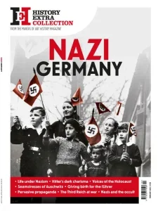 history extra collection nazi germany 02 2025 freemagazines.top