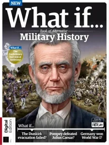 All About History What If… Book of Alternative Military History – 1st Edition 2025 Download Magazine PDF