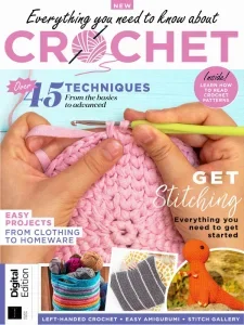 Everything You Need To Know About Crochet – 4th Edition 2025 Download Magazine PDF