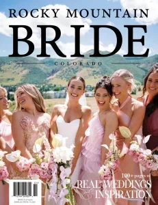 Rocky Mountain Bride Colorado – Spring/Summer 2025 Download Magazine PDF