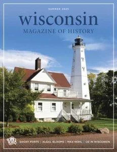 Wisconsin Magazine of History – Summer 2025 Download Magazine PDF