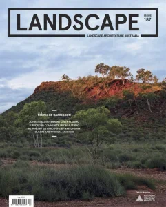 Landscape Architecture Australia – Issue 187, August 2025 Download Magazine PDF