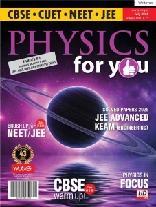 Physics For You – July 2025 Download Magazine PDF