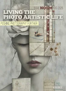 Living the Photo Artistic Life – Issue 126, August 2025 Download Magazine PDF