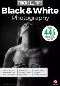 Black & White Photography Tricks and Tips – 22th Edition 2025 Download Magazine PDF