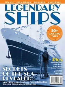 Legendary Ships – Secrets of the Sea Revealed! 2025 Download Magazine PDF