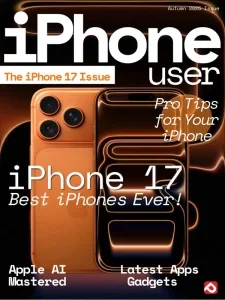 iPhone User – The iphone 17, Autumn Issue 10 2025 Download Magazine PDF