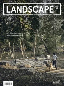 Landscape Architecture Australia – Issue 188, November 2025 Download Magazine PDF