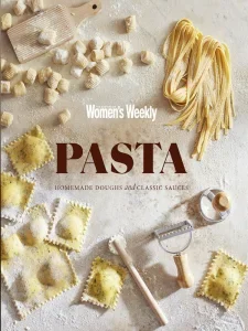 The Australian Women’s Weekly Cookbook – Homemade Pasta Doughs & Sauces 2025 Download Magazine PDF